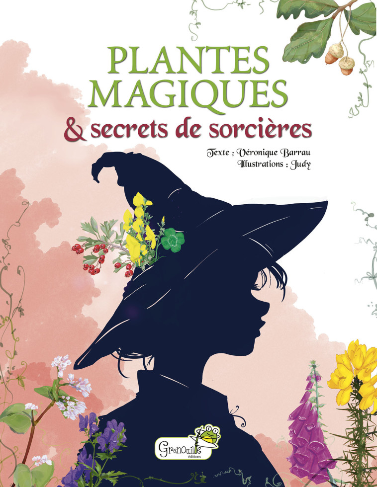 Plantes magiques et secrets de sorcières - Véronique Barrau - GRENOUILLE