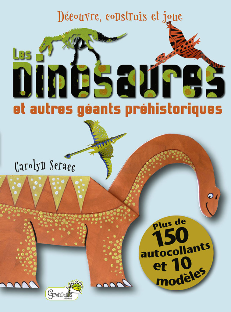 Les dinosaures - Carolyn Scrace - GRENOUILLE