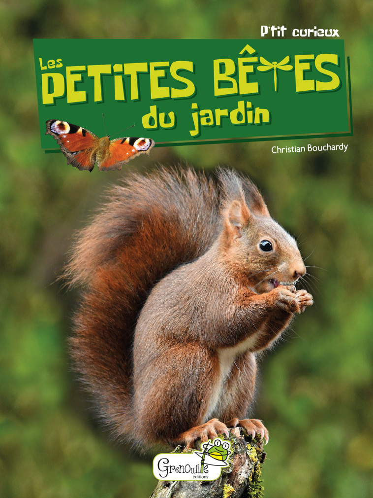 Les petites bêtes du jardin - Christian BOUCHARDY - GRENOUILLE