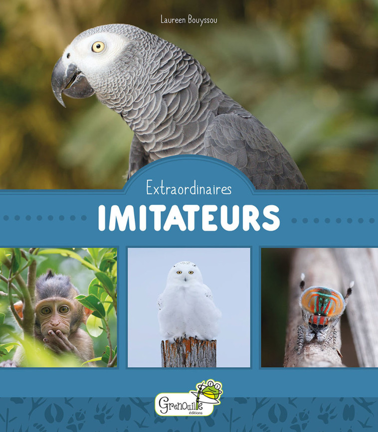 Extraordinaires imitateurs - Laureen Bouyssou - GRENOUILLE