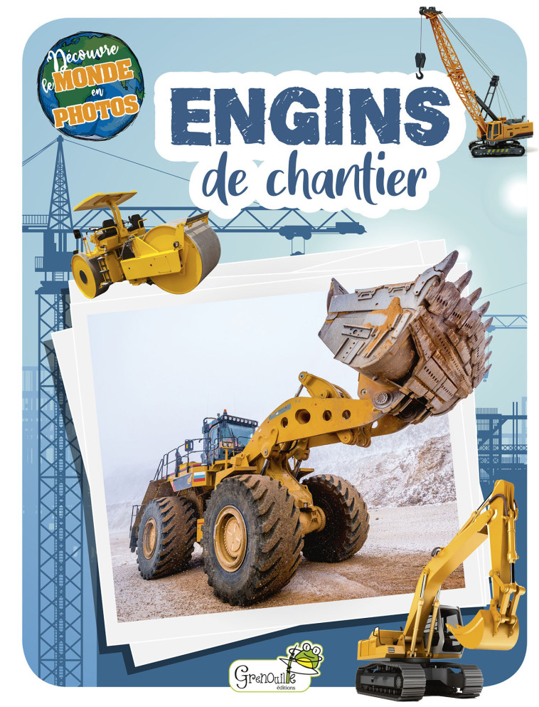 Les engins de chantier -  Collectif - GRENOUILLE