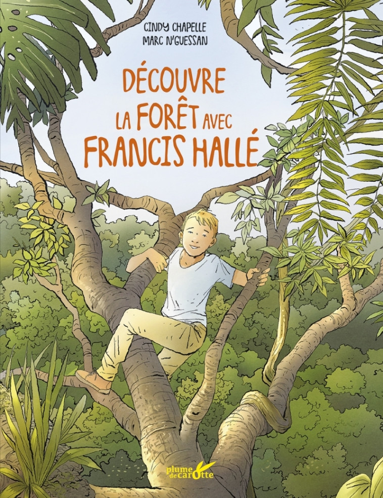 Découvre les forets avec Francis Halle - Cindy CHAPELLE - PLUME CAROTTE