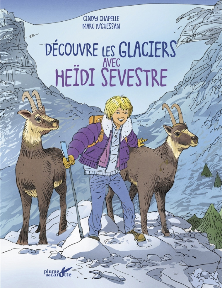 Découvre les glaciers avec Heidi Sevestre - Cindy CHAPELLE - PLUME CAROTTE