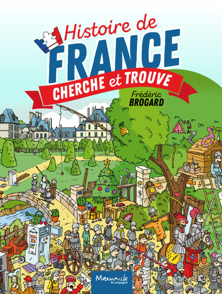 Cherche et trouve Histoire de France  - Frédéric Brogard - MARMAILLE CIE