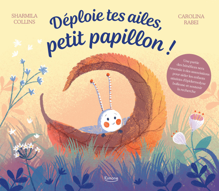 DÉPLOIE TES AILES, PETIT PAPILLON - Carolina Rabei - KIMANE