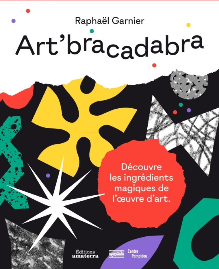 ART'BRACADABRA, DECOUVRE LES INGREDIENTS MAGIQUES DE L'OEUVRE - Raphaël Garnier - AMATERRA