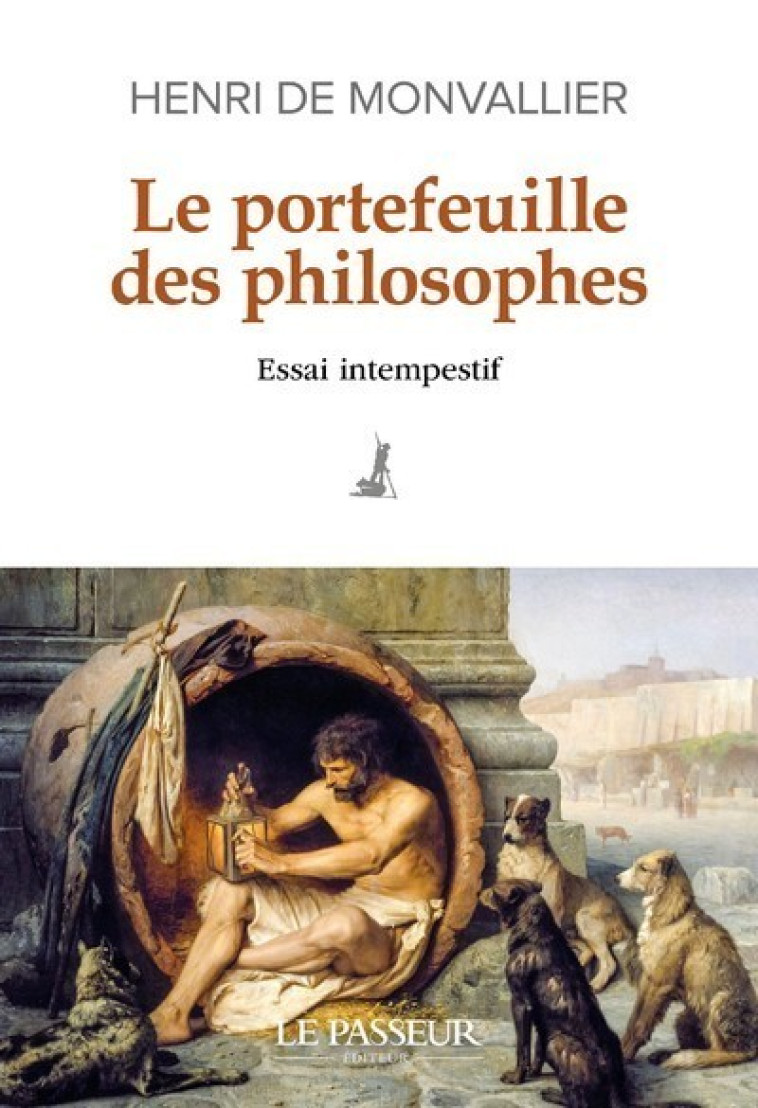 Le portefeuille des philosophes - Essai intempestif - Henri de Monvallier - LE PASSEUR