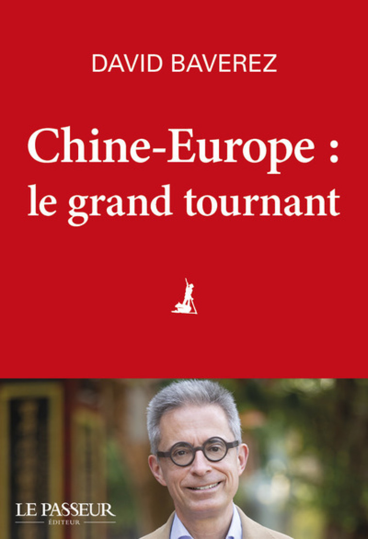 Chine-Europe, le grand tournant - David Baverez - LE PASSEUR