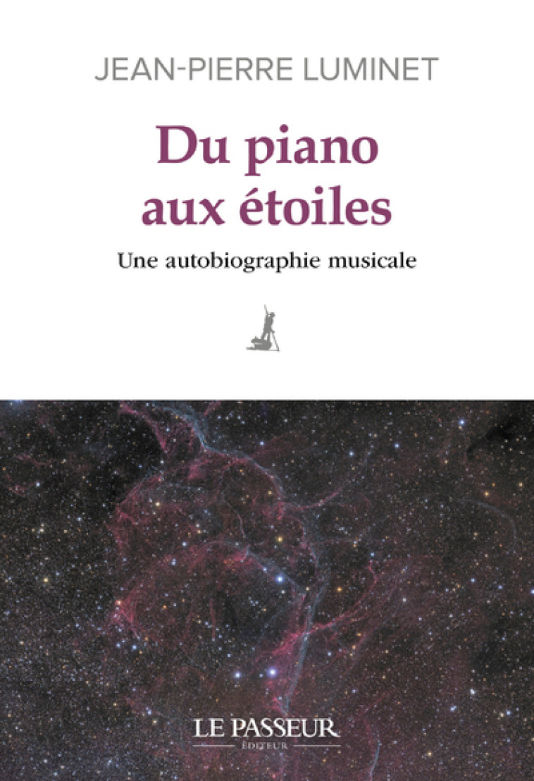 Du piano aux étoiles - Une autobiographie musicale - Jean-Pierre Luminet - LE PASSEUR