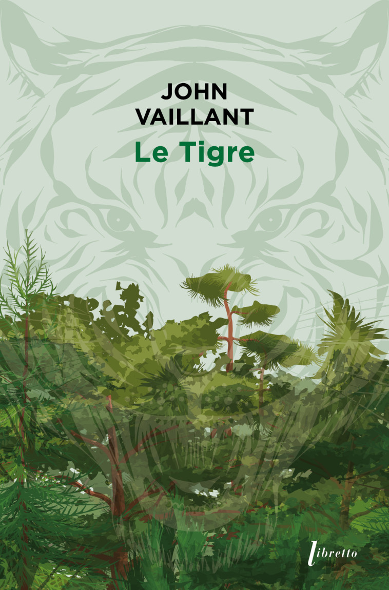 Le tigre - Ed. limitée - John Vaillant - LIBRETTO