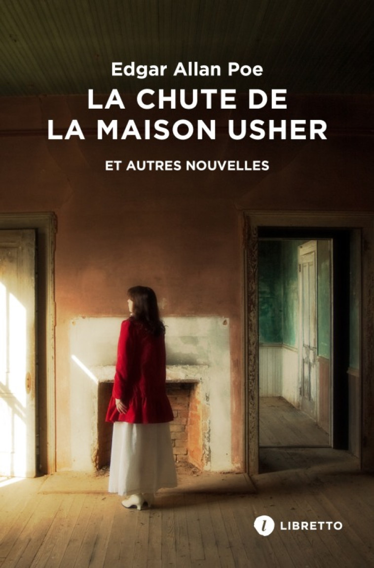 La Chute de la maison Usher et autres nouvelles - Edgar Allan Poe - LIBRETTO