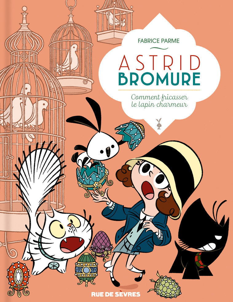 Astrid Bromure tome 6 - comment fricasser le lapin charmeur - Fabrice Parme - RUE DE SEVRES