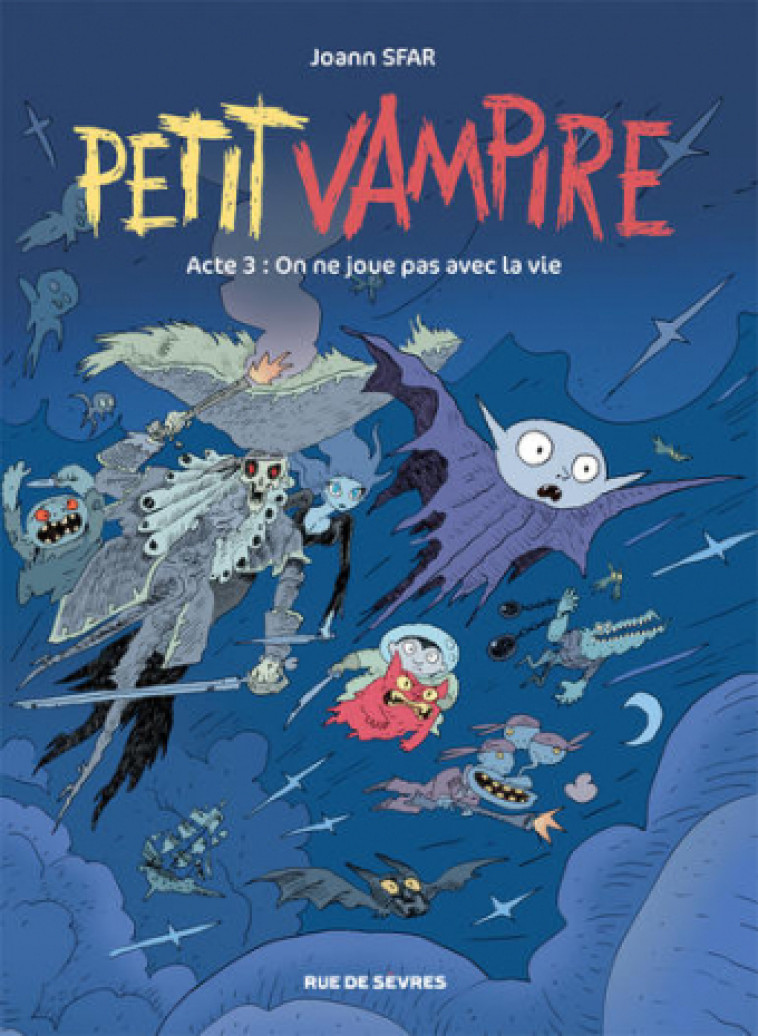 PETIT VAMPIRE ACTE 3 - ON NE JOUE PAS AVEC LA VIE - Joann Sfar - RUE DE SEVRES