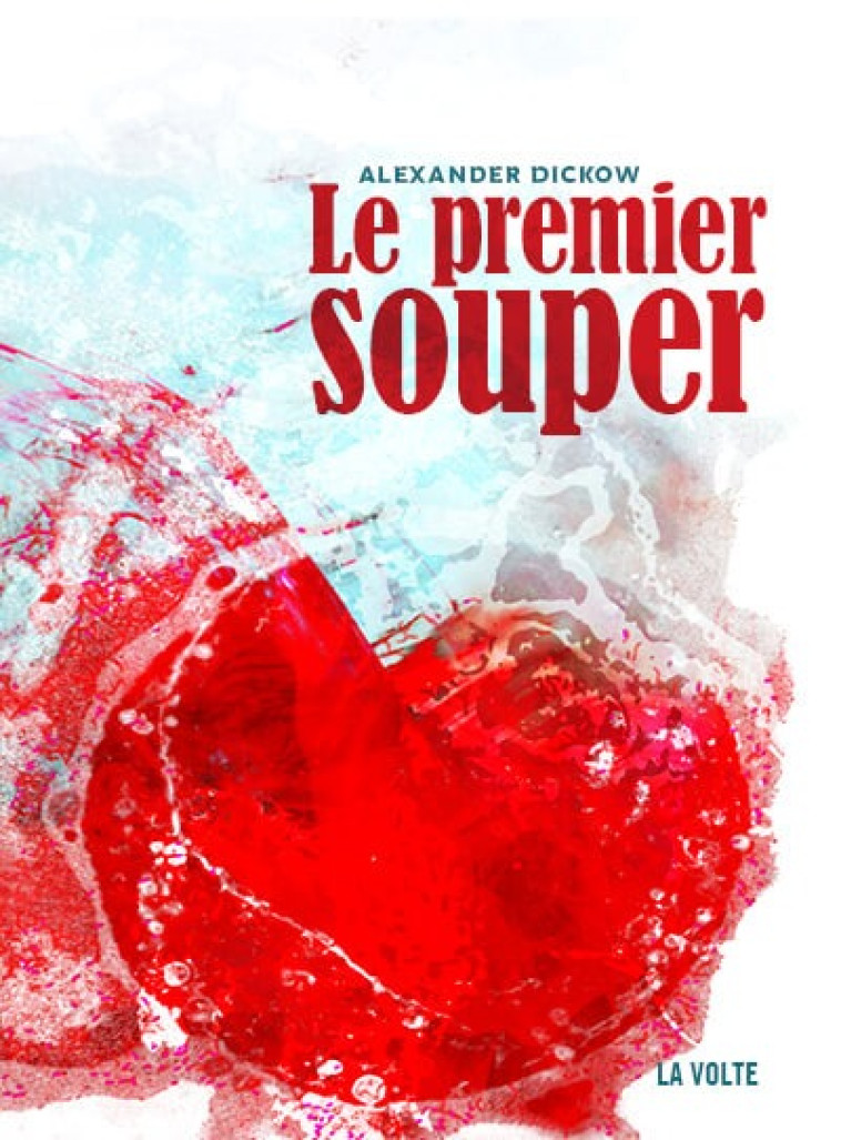 Le premier souper - Alexander Dickow - VOLTE