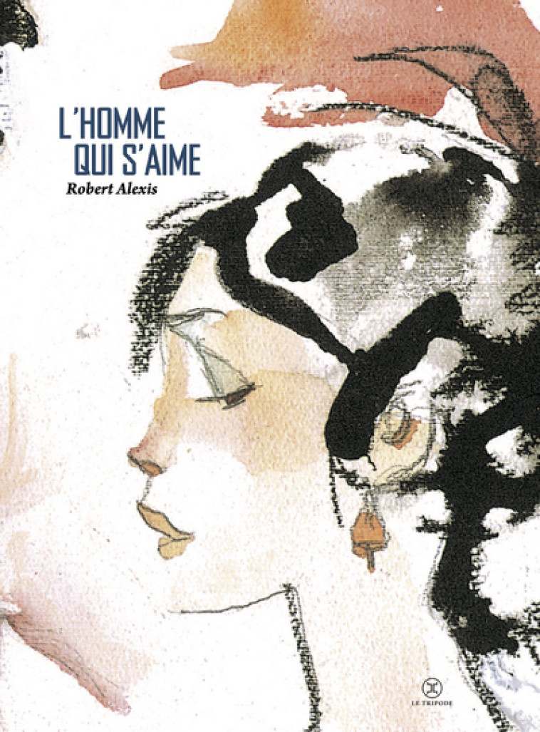 L'Homme qui s'aime - Robert Alexis - LE TRIPODE