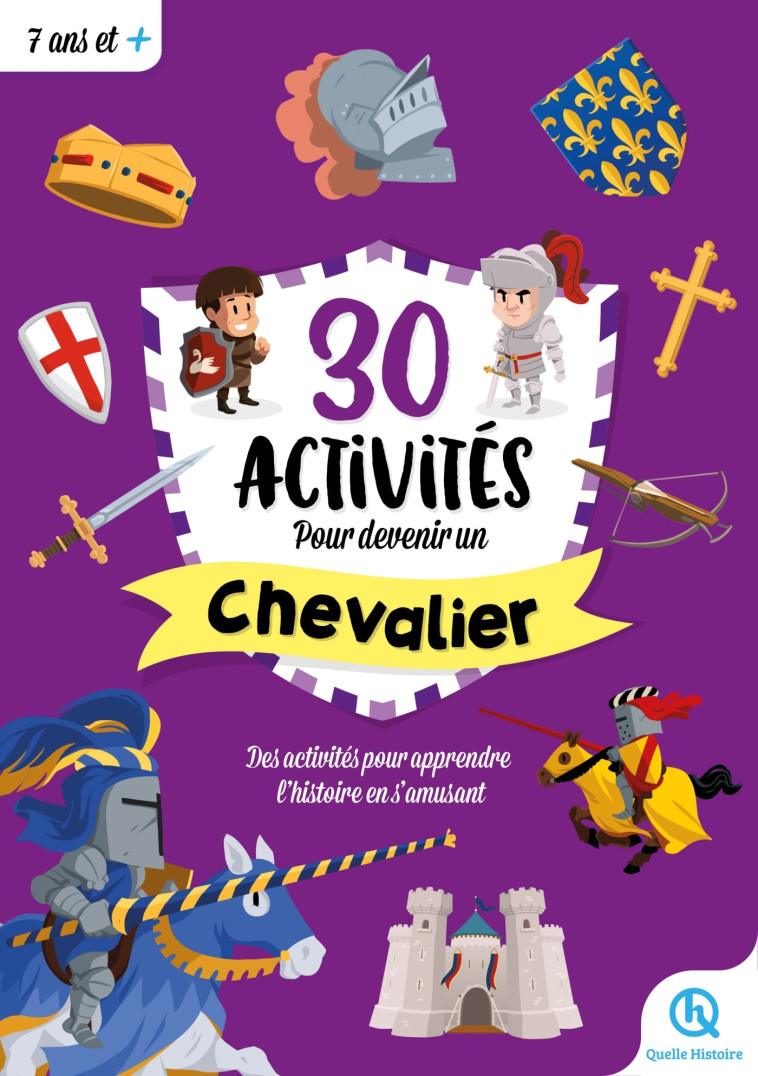 30 activités pour devenir chevalier - XXX - QUELLE HISTOIRE