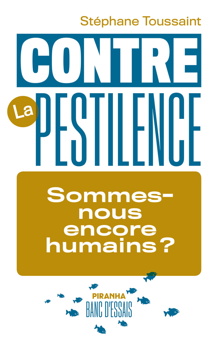 Contre la pestilence - Sommes-nous encore humains ? - Stéphane Toussaint - PIRANHA