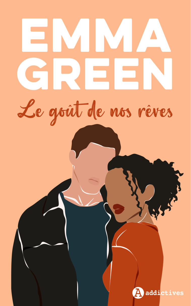 Le Goût de nos rêves - Emma Green - ADDICTIVES