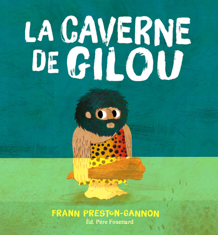 LA CAVERNE DE GILOU - Frann Preston-Gannon - PERE FOUETTARD