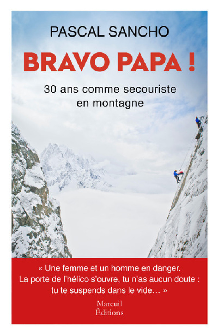 Bravo papa ! 30 ans comme secouriste en montagne - Sancho Pascal - MAREUIL EDITION