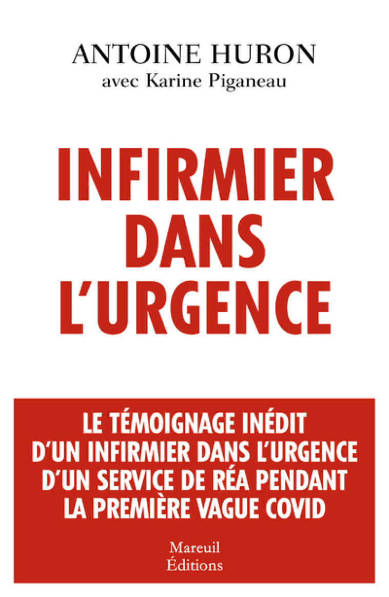 Infirmier dans l'urgence - Le témoignage inédit d'un infirmier dans l'urgence d'un service de réa pe - Antoine Huron - MAREUIL EDITION