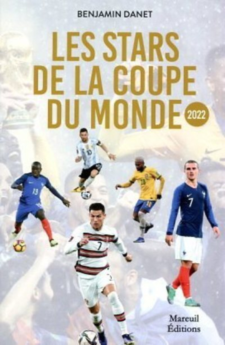 Les stars de la Coupe du monde - Benjamin Danet - MAREUIL EDITION