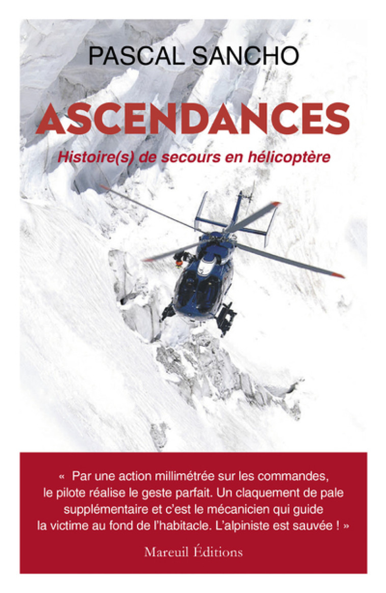 Ascendances - Histoire(s) de secours en hélicoptère - Pascal Sancho - MAREUIL EDITION