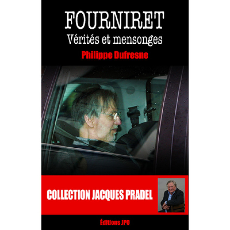 Fourniret - Vérités et mensonges - Philippe Dufresne - JPO