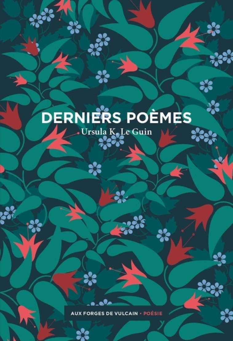 Derniers poèmes - Ursula K. Le Guin - FORGES VULCAIN