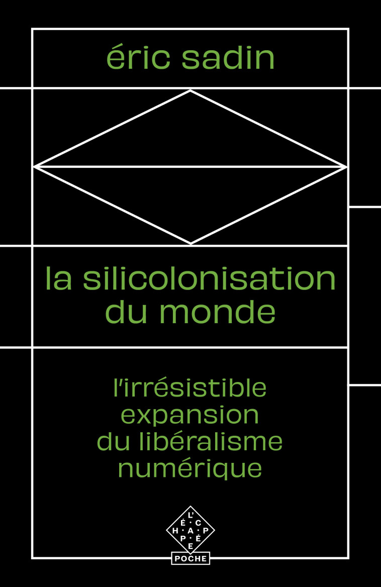 La Silicolonisation du monde - Eric Sadin - ECHAPPEE