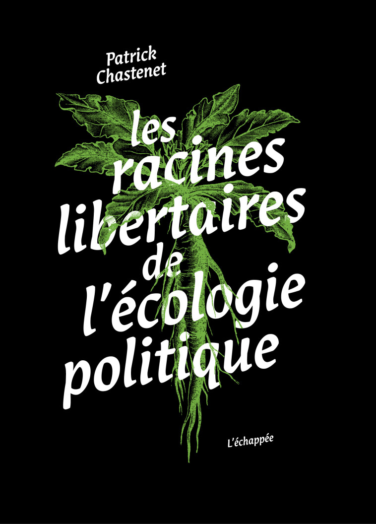 Les racines libertaires de l’écologie politique - Patrick Chastenet - ECHAPPEE