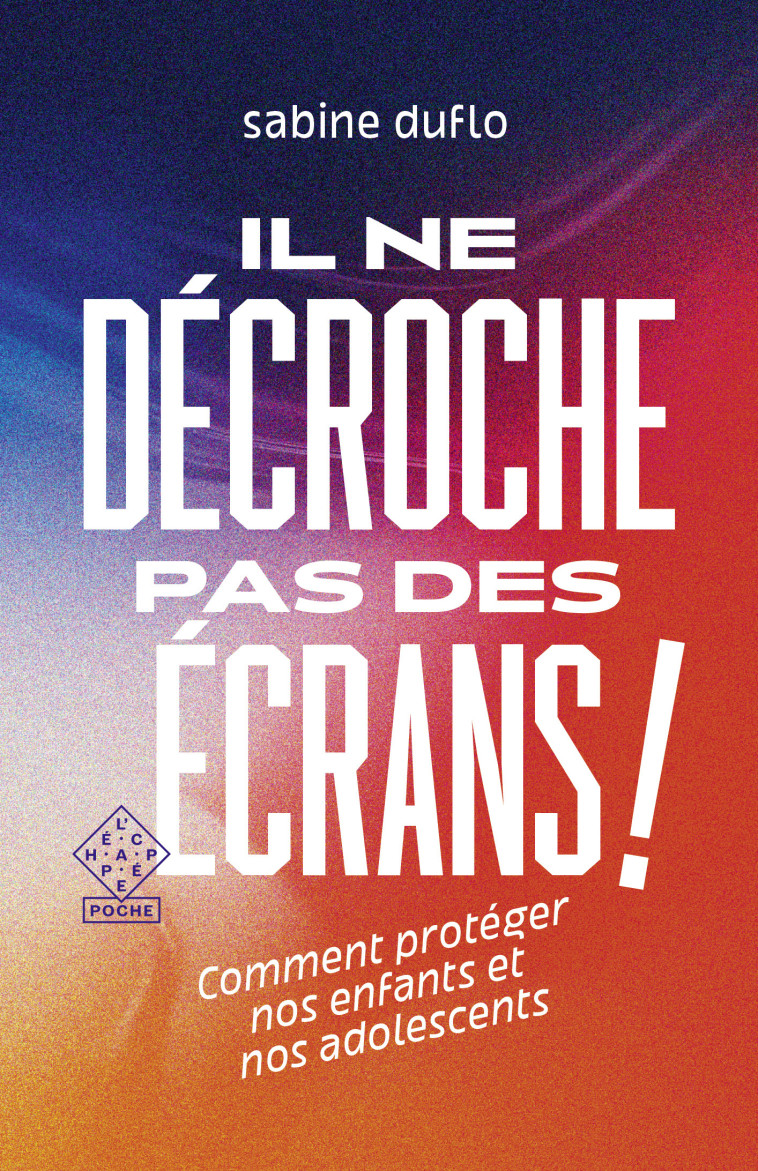 Il ne décroche pas des écrans ! - Sabine Duflo - ECHAPPEE