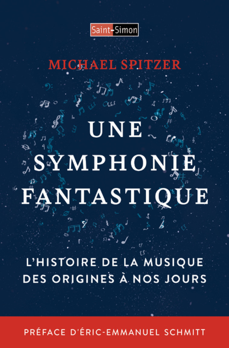 Une symphonie fantastique - L'histoire de la musique des origines à nos jours - Michael Spritzer - SAINT SIMON