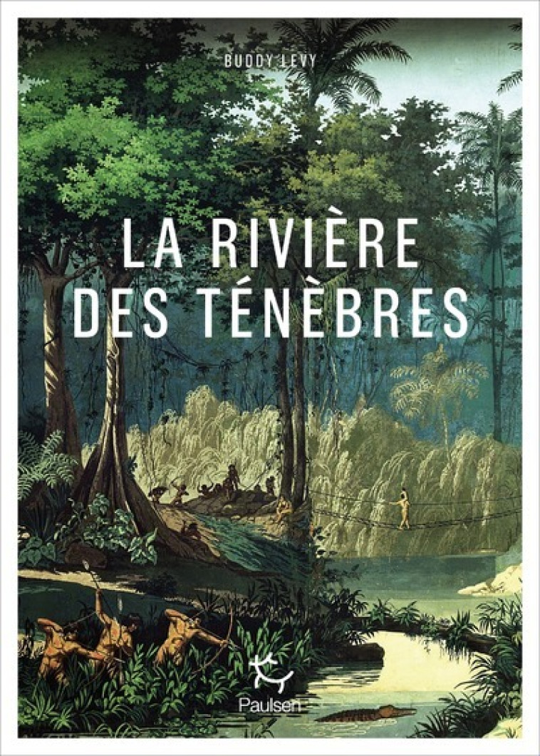 La Rivière des ténèbres - Buddy Levy - PAULSEN