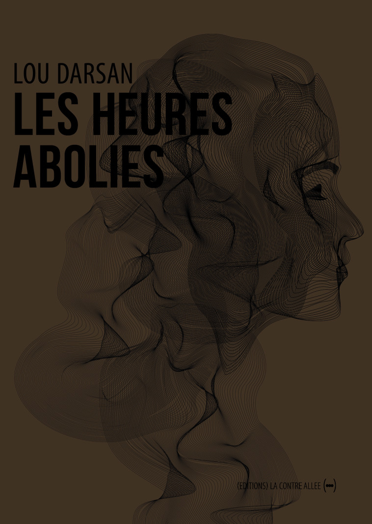 Les Heures abolies - Lou Darsan - CONTRE ALLEE