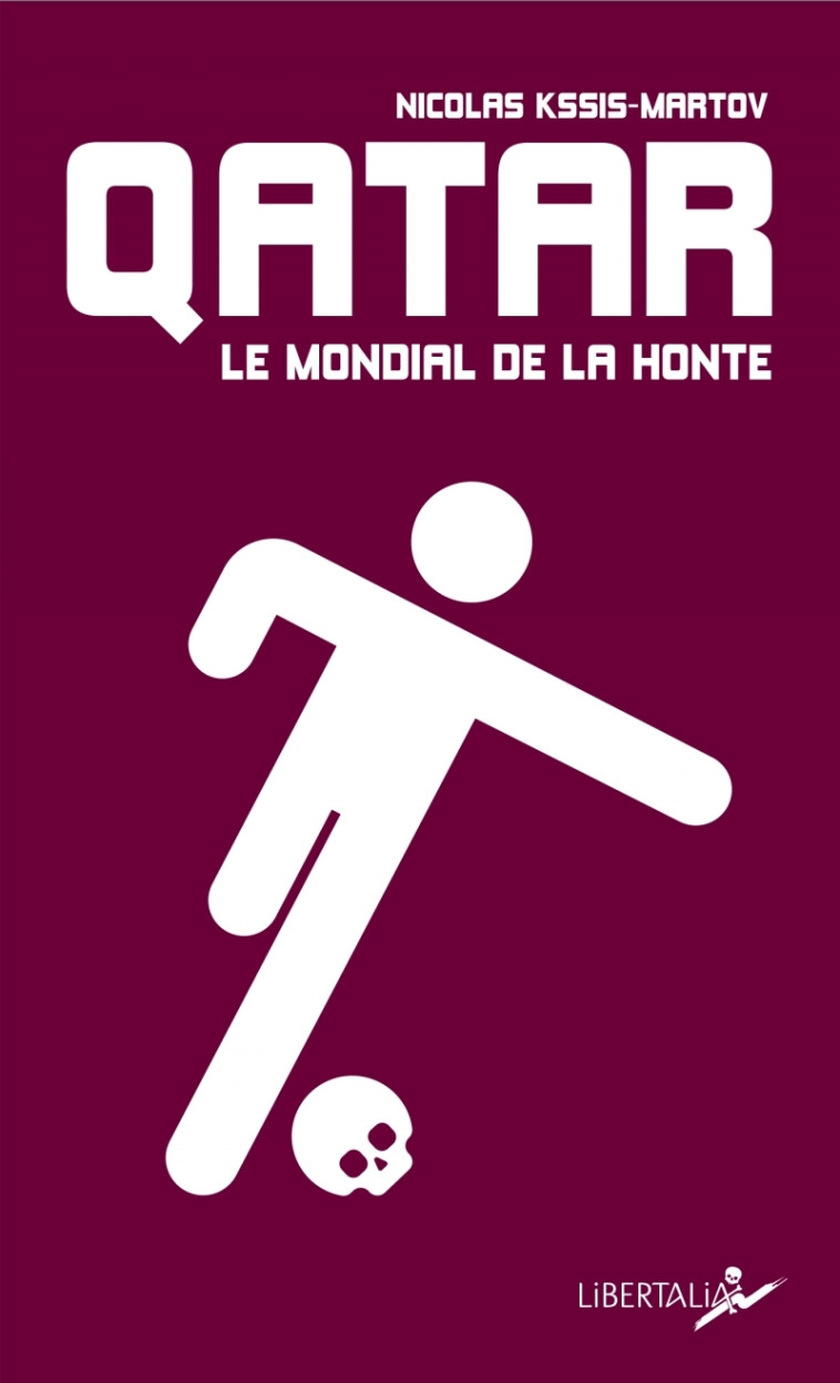 Qatar, le Mondial de la honte - Nicolas KSSIS-MARTOV - LIBERTALIA