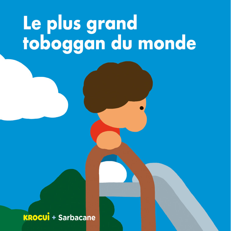 Le plus grand toboggan du monde -  Krocui - SARBACANE