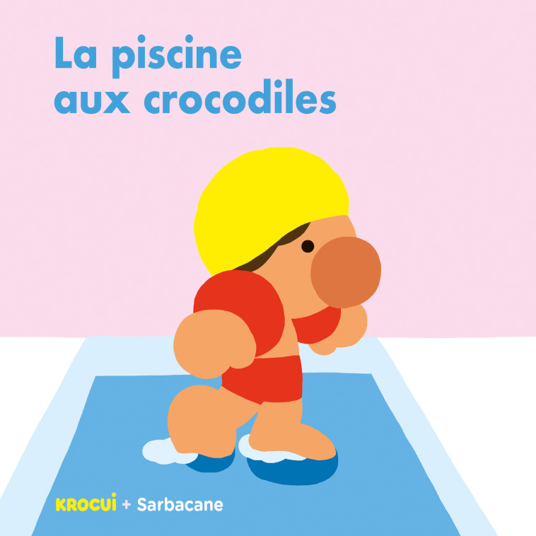 La piscine aux crocodiles -  Krocui - SARBACANE