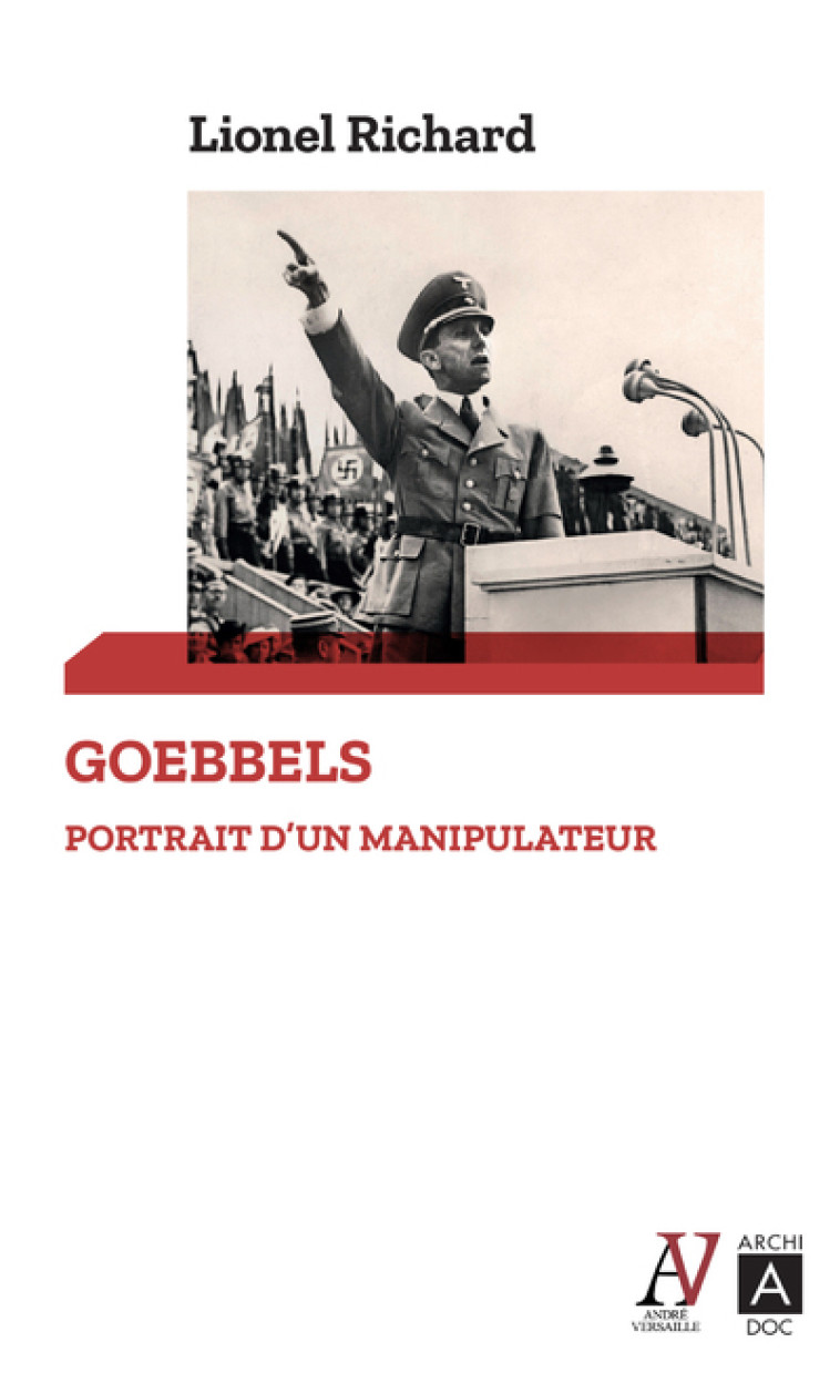 Goebbels - Portrait d'un manipulateur - Lionel Richard - ARCHIPOCHE