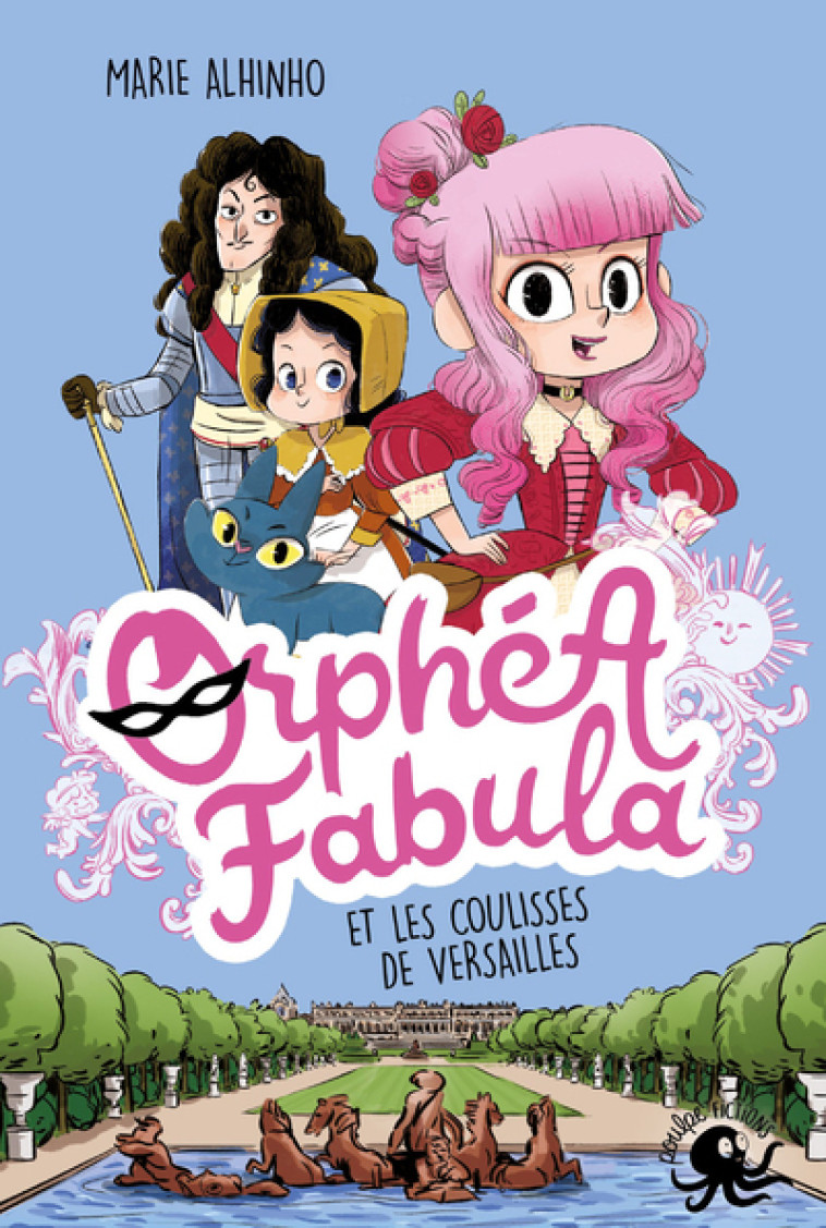 Orphéa Fabula et les coulisses de Versailles - Marie Alhinho - POULPE FICTIONS