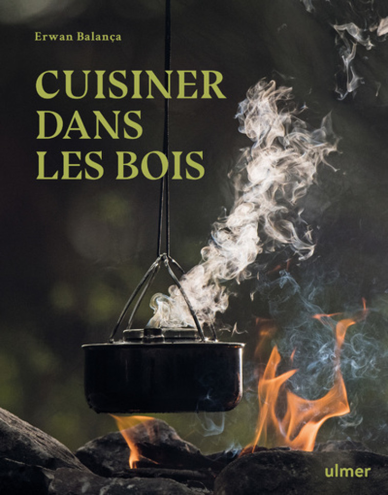 Cuisiner dans les bois - Erwan Balança - ULMER