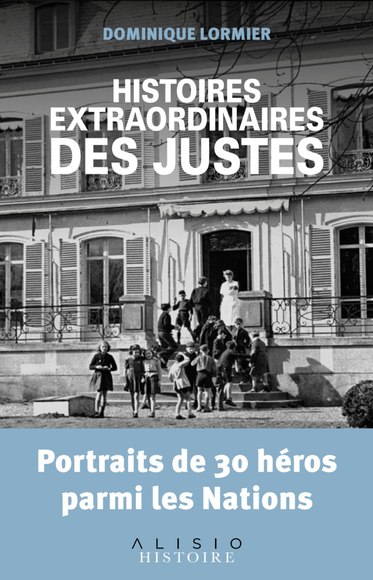 Histoires extraordinaires des justes - Dominique Lormier - ALISIO