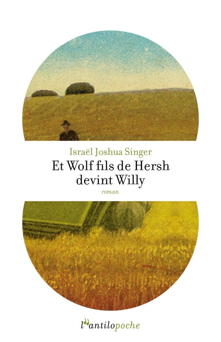 Et Wolf fils de Hersh devint Willy - Israel Joshua Singer - L ANTILOPE