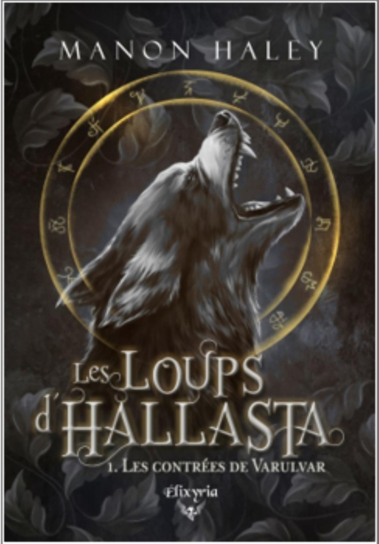 LES LOUPS D'HALLASTA - 1 - LES CONTREES DE VARULVAR -  HALEY MANON - ED ELIXYRIA