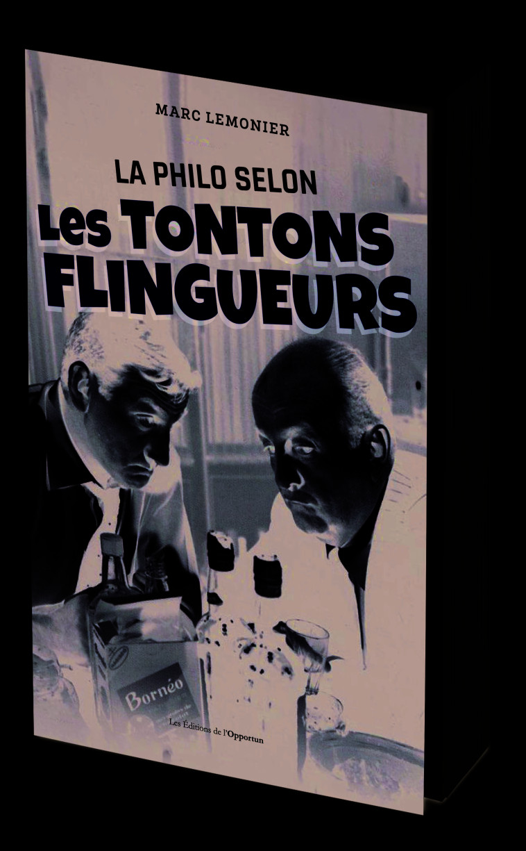 La philo selon les Tontons Flingueurs - Marc Lemonnier - OPPORTUN