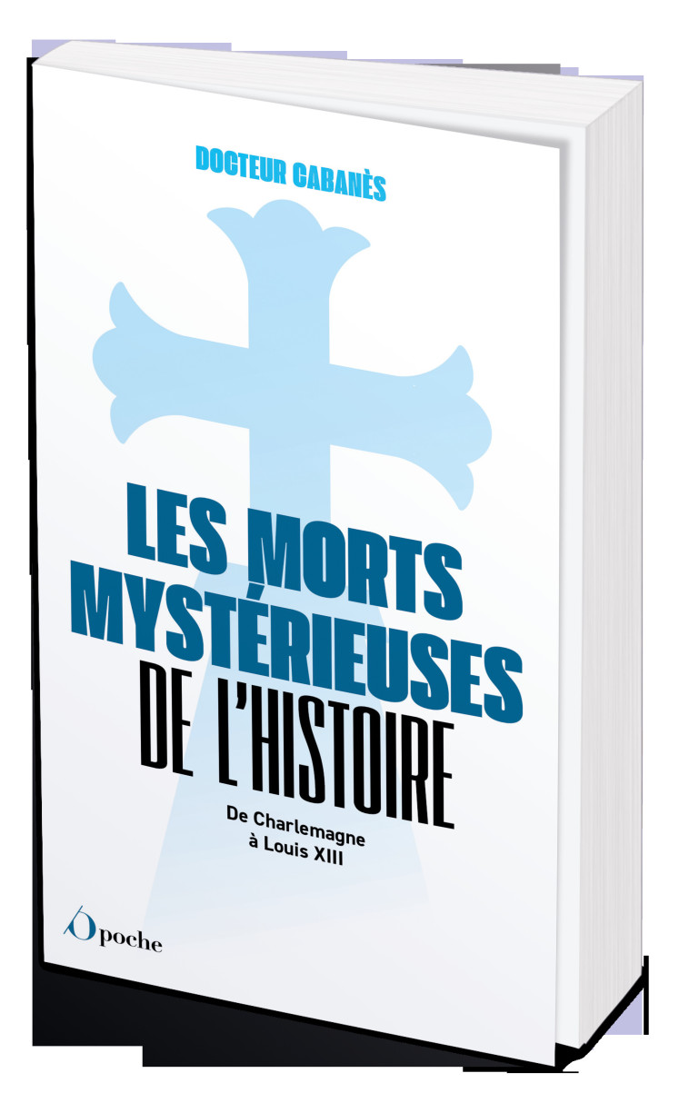 Les Morts mystérieuses de l'Histoire - Augustin Cabanès - OPPORTUN