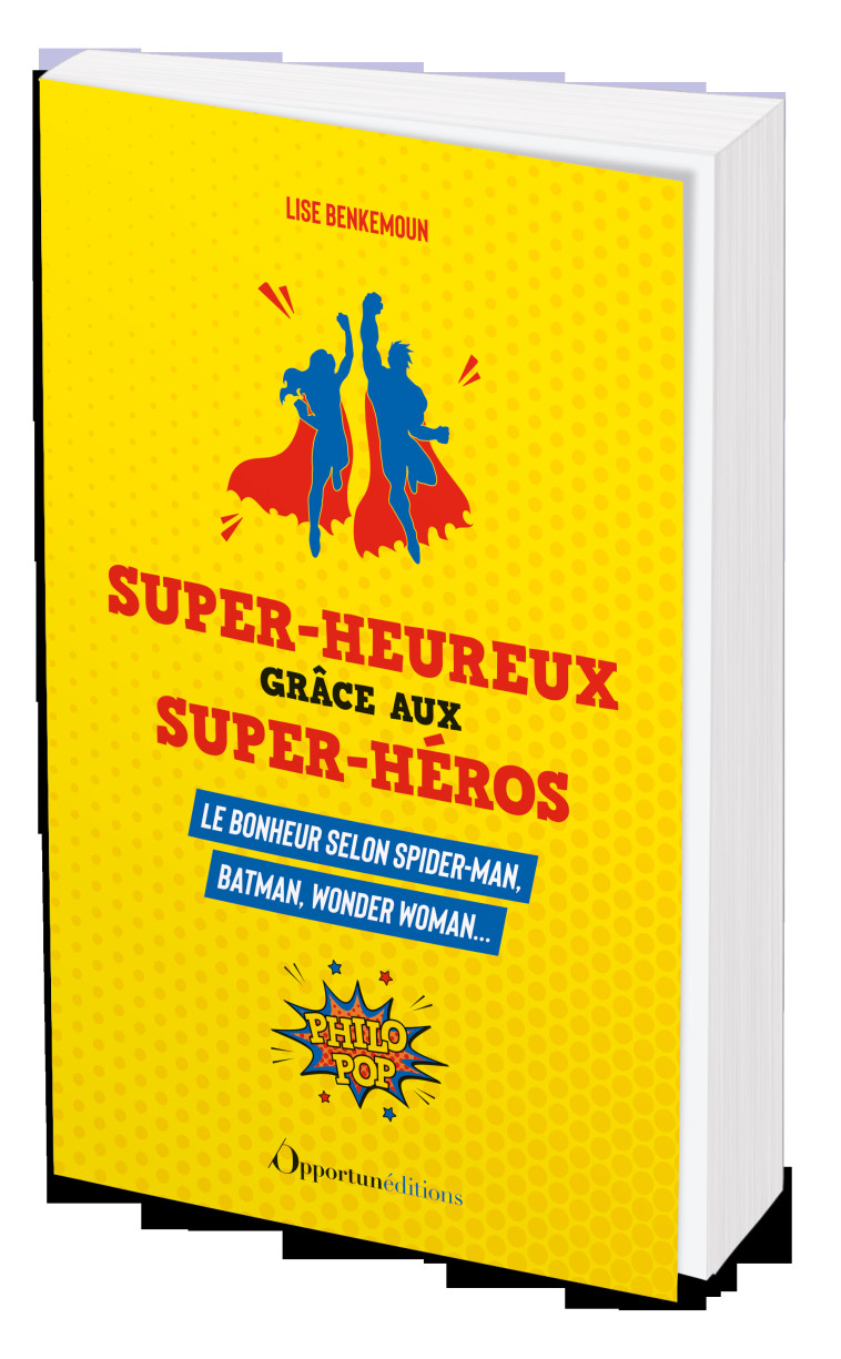 Super-heureux grâce aux super-héros - Lise Benkemoun - OPPORTUN