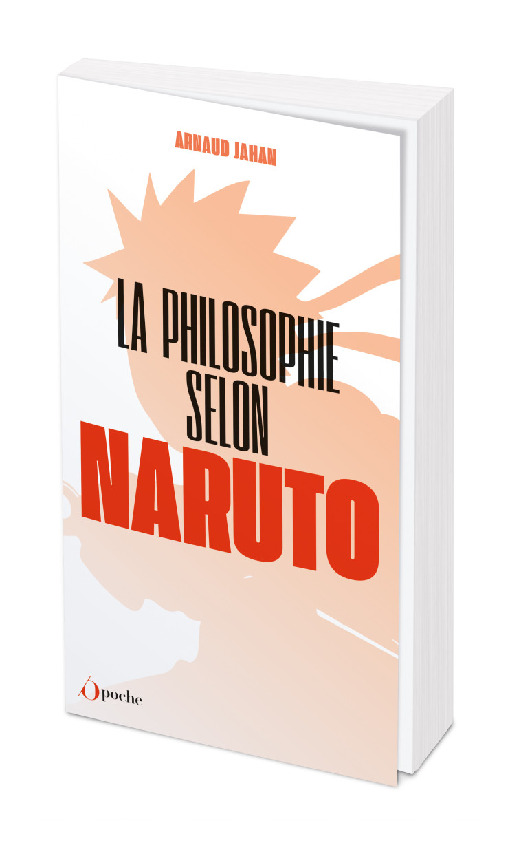 La philosophie selon Naruto  - Arnaud Jahan - OPPORTUN