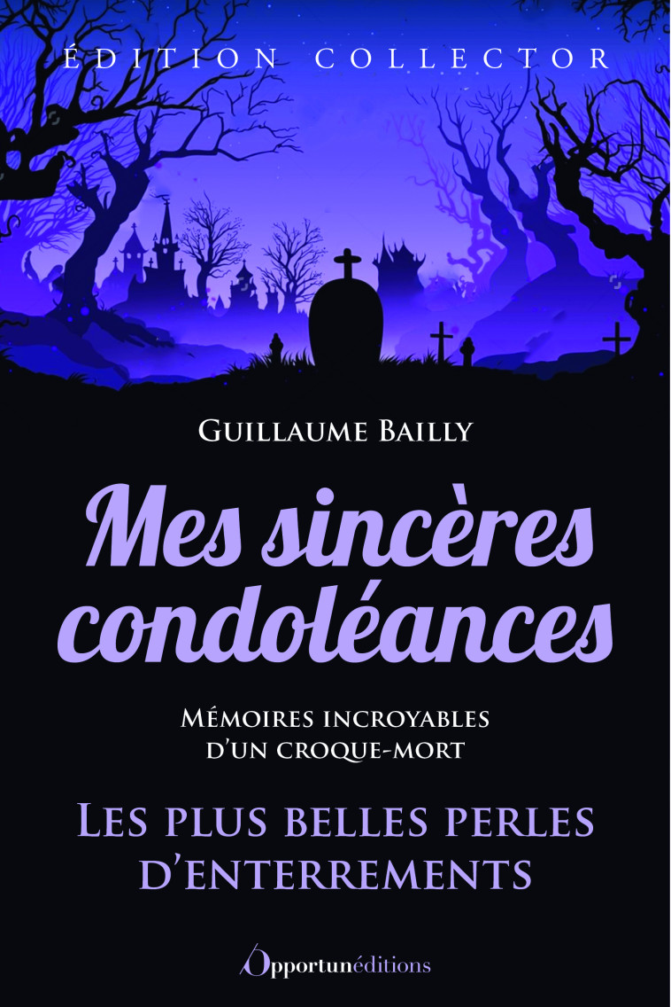 Mes sincères condoléances - édition collector - Guillaume Bailly - OPPORTUN