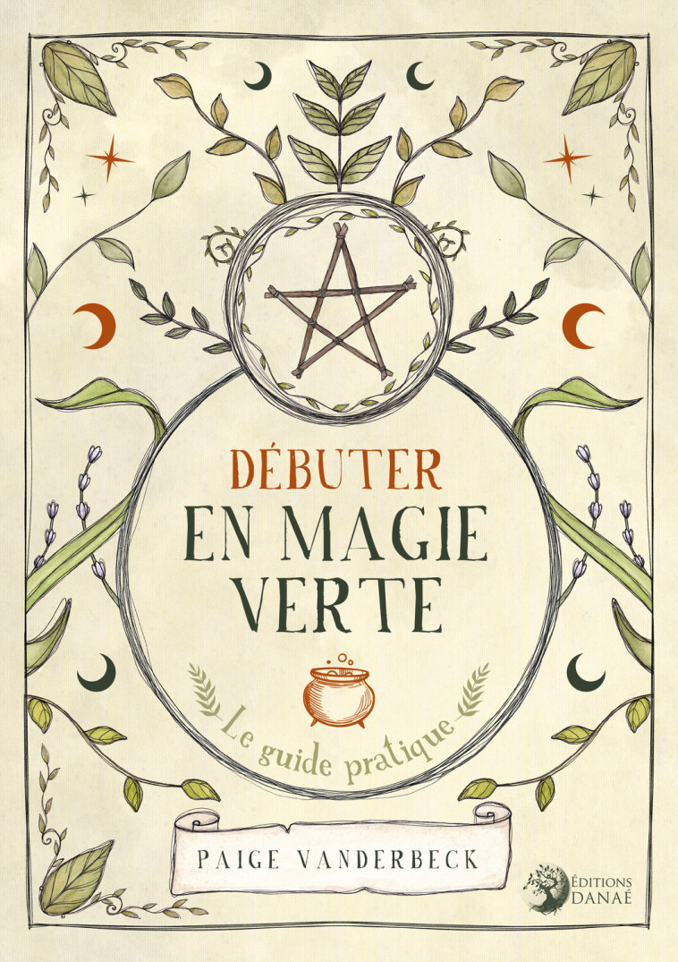 Débuter en Magie verte - Le guide pratique - Paige Vanderbeck - DANAE